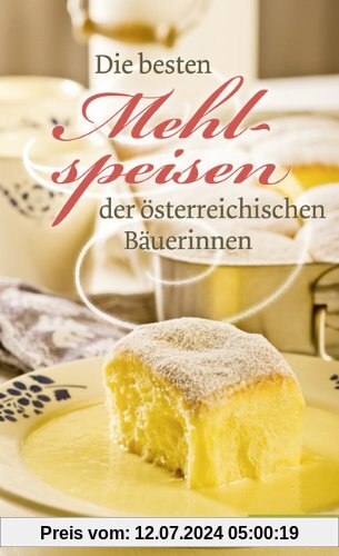 Die besten Mehlspeisen der österreichischen Bäuerinnen